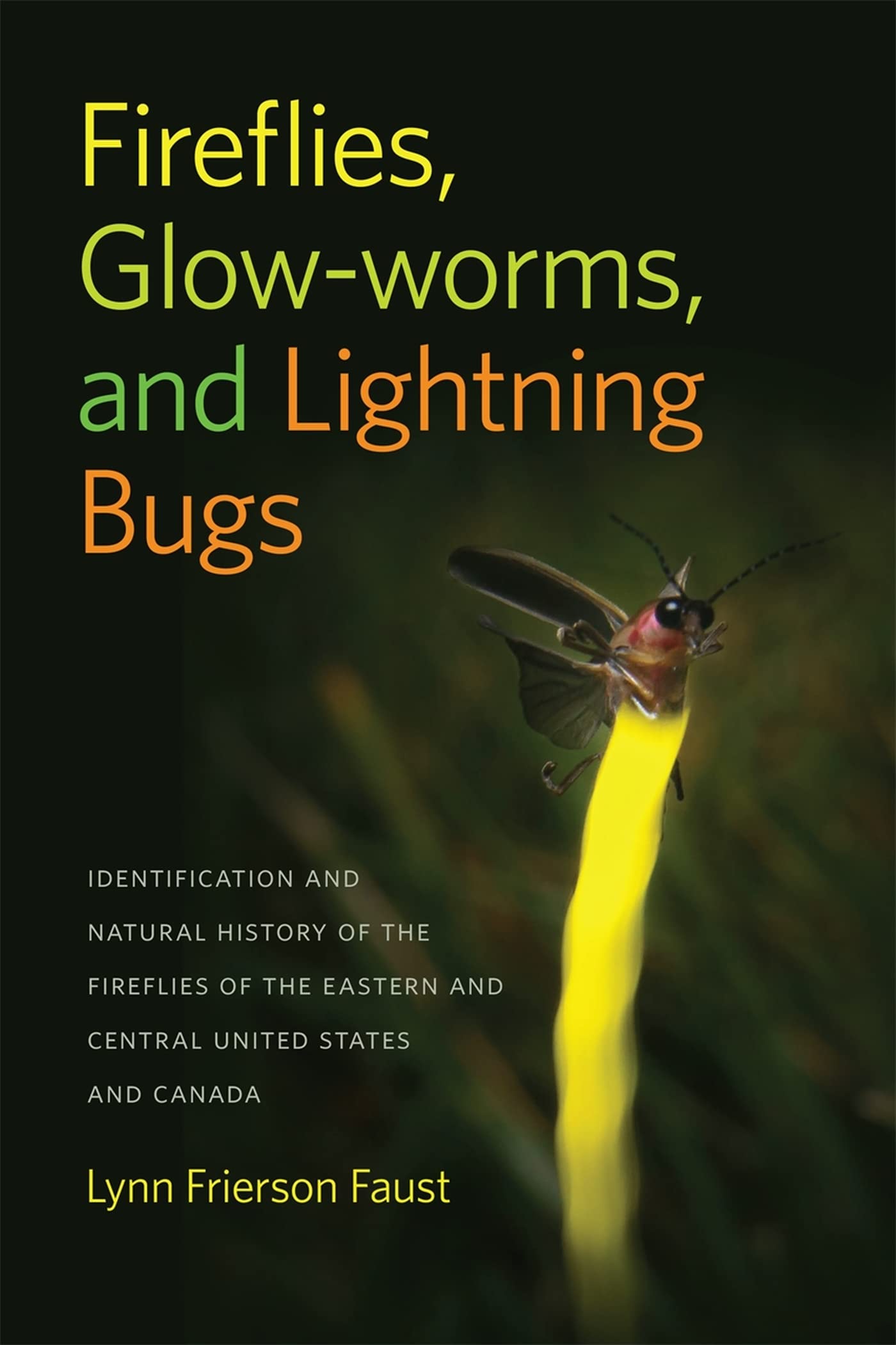 Fireflies, Glowworms, And Lightning Bugs: Identification And Natural History Of The Fireflies Of The Eastern And Central United