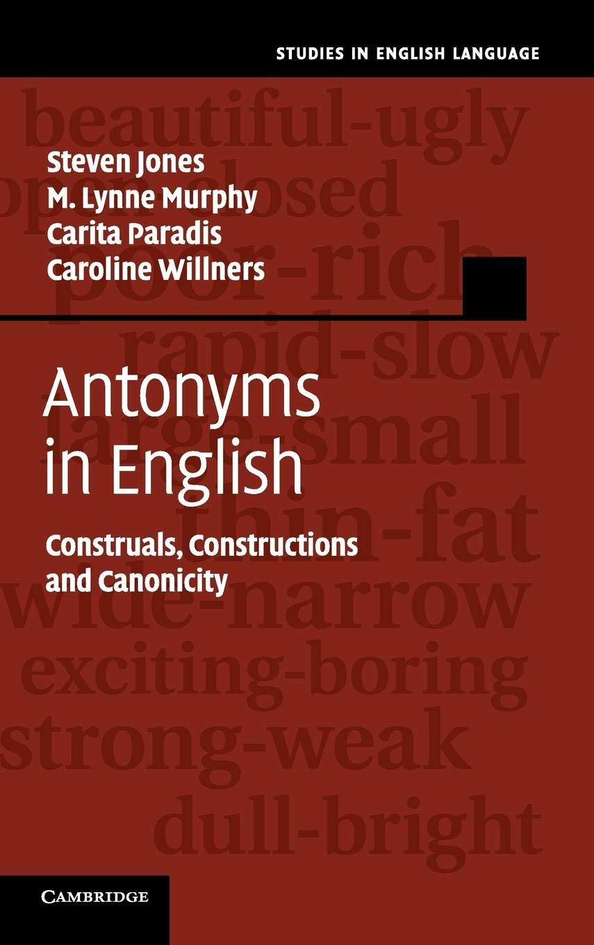 Antonyms in English: Construals, Constructions and Canonicity (Studies in English Language),Used