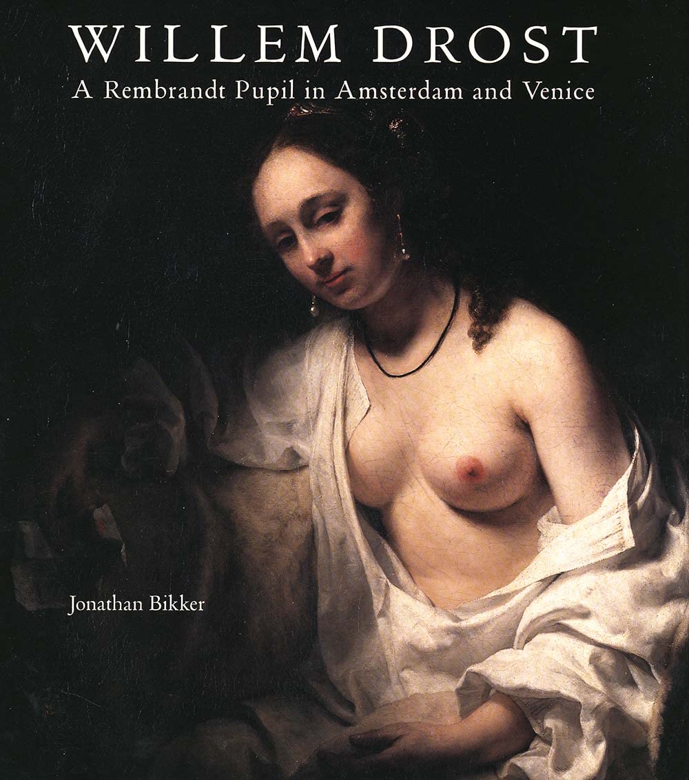 Willem Drost: A Rembrandt Pupil In Amsterdam And Venice