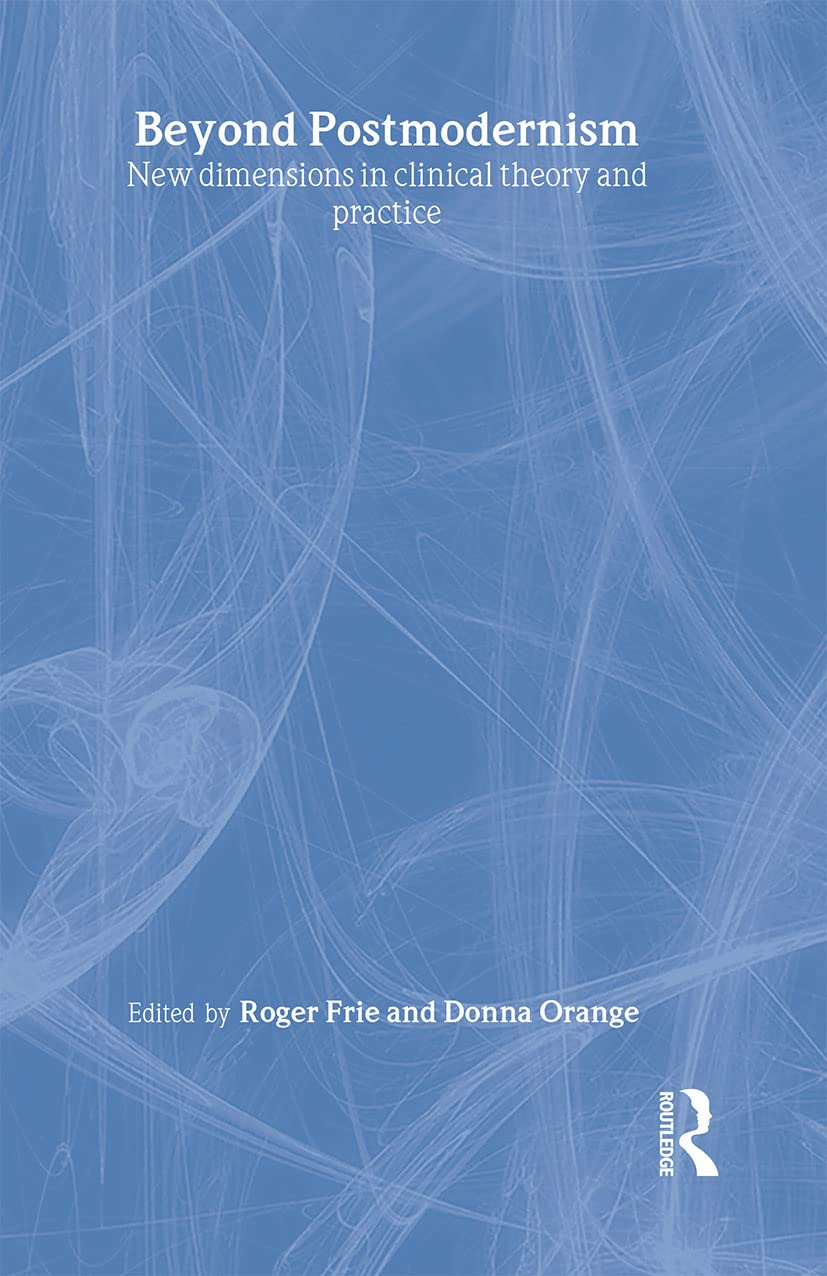 Beyond Postmodernism: New Dimensions in Clinical Theory and Practice,Used