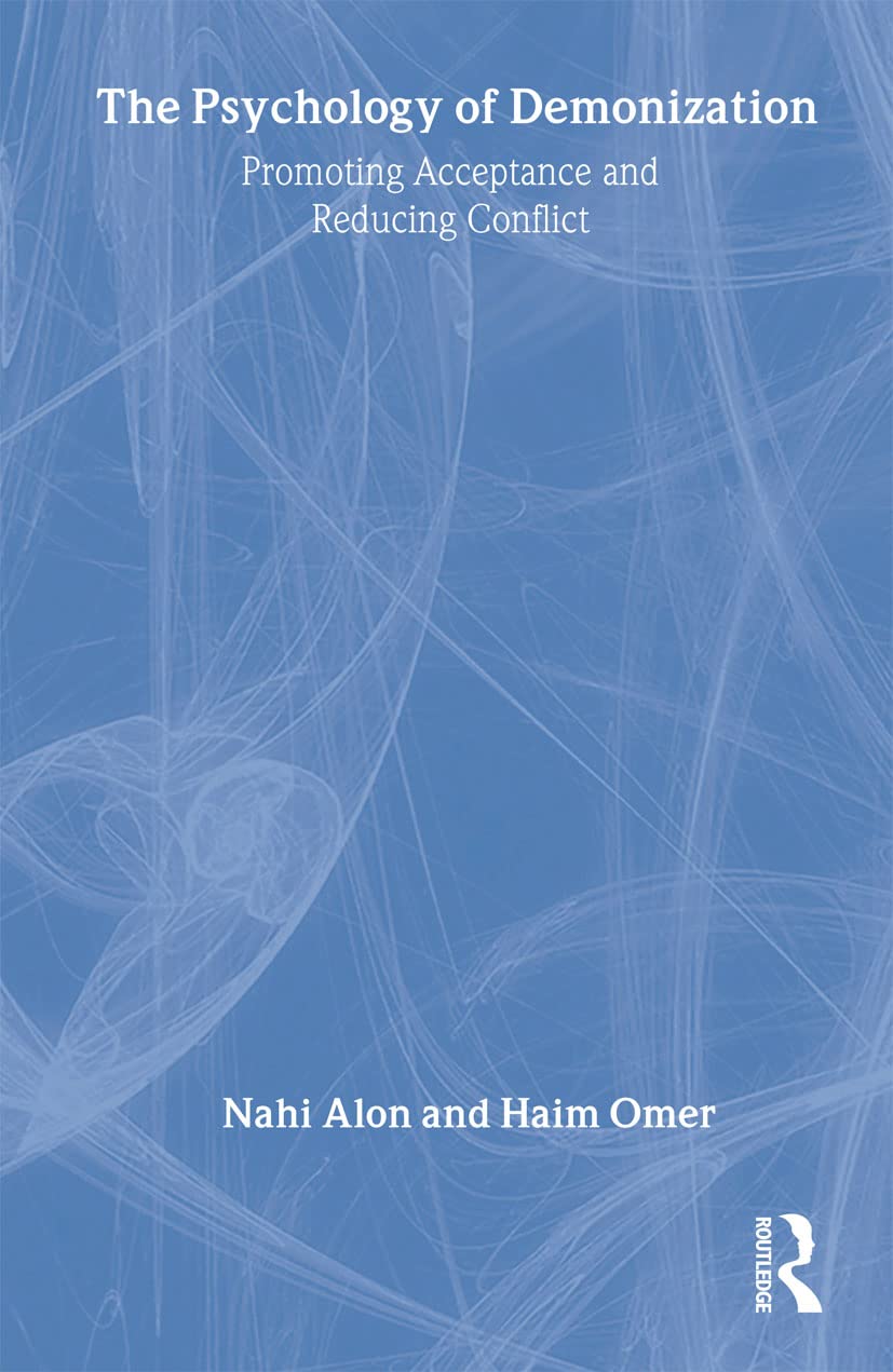 The Psychology Of Demonization: Promoting Acceptance And Reducing Conflict,Used