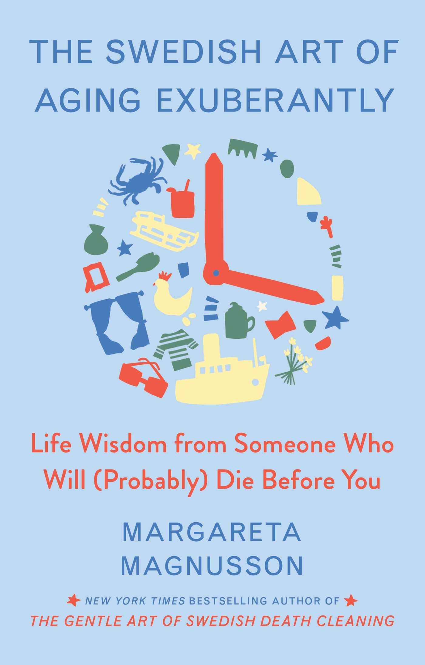 The Swedish Art Of Aging Exuberantly: Life Wisdom From Someone Who Will (Probably) Die Before You (The Swedish Art Of Living & D,New