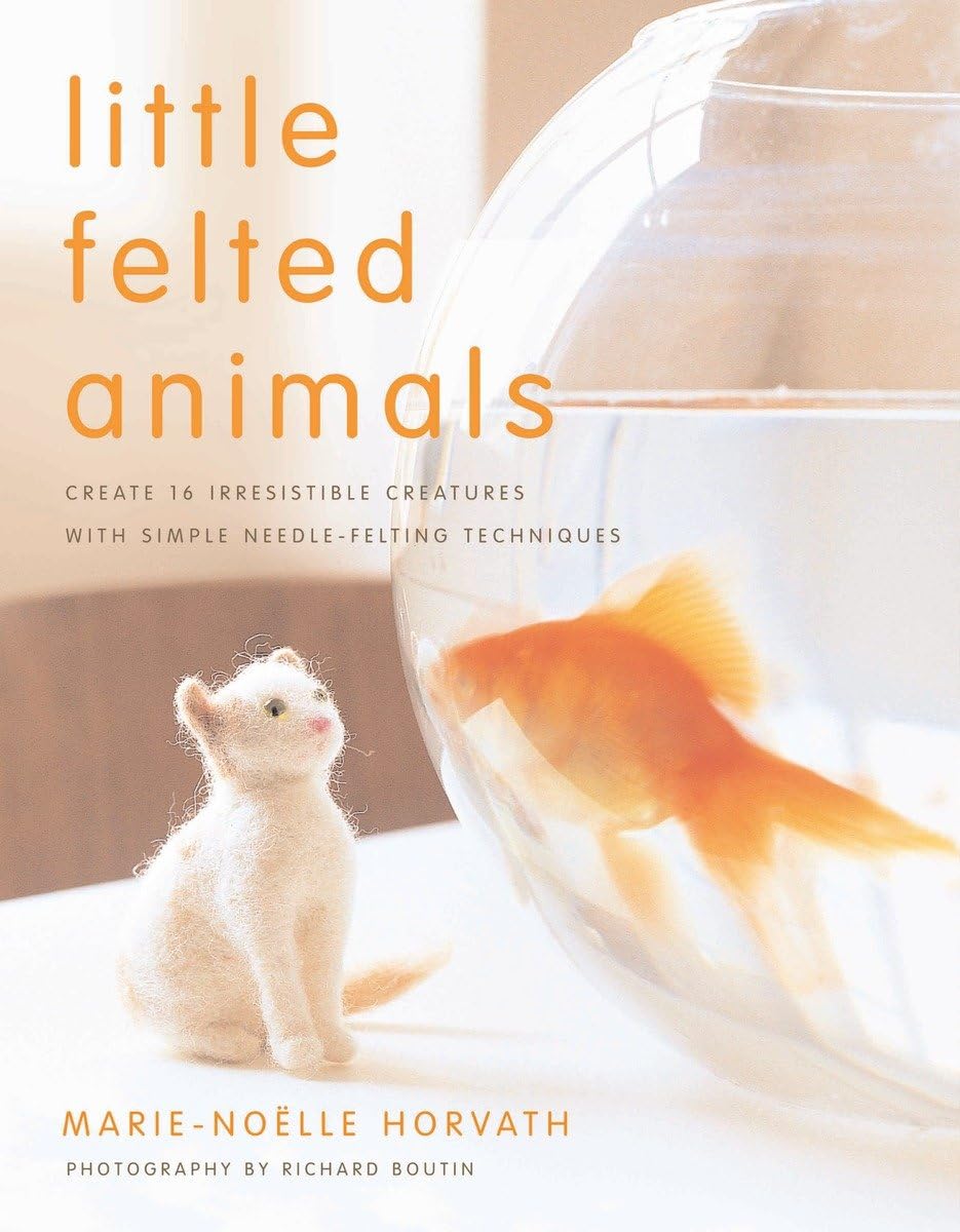Little Felted Animals: Create 16 Irresistible Creatures with Simple NeedleFelting Techniques,Used