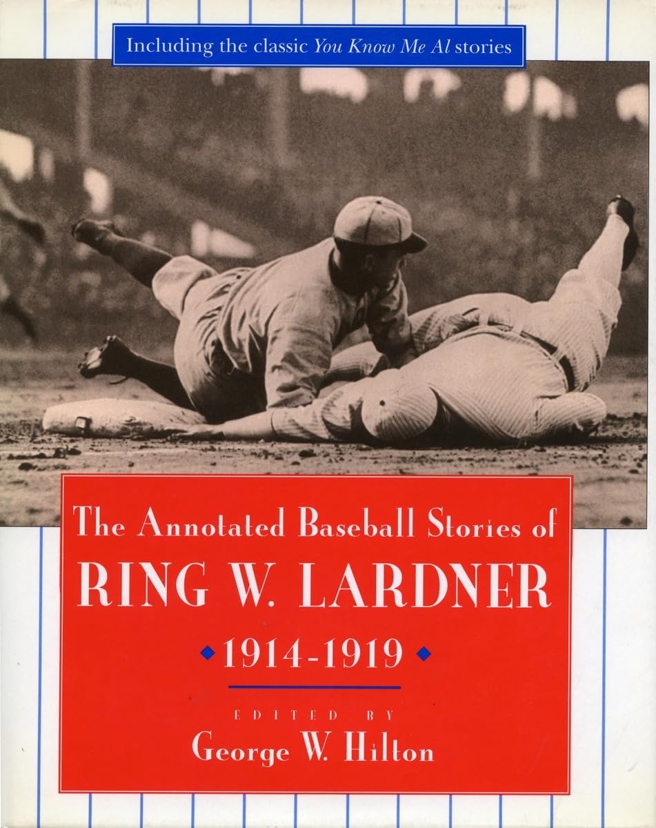 The Annotated Baseball Stories Of Ring W. Lardner, 19141919,Used