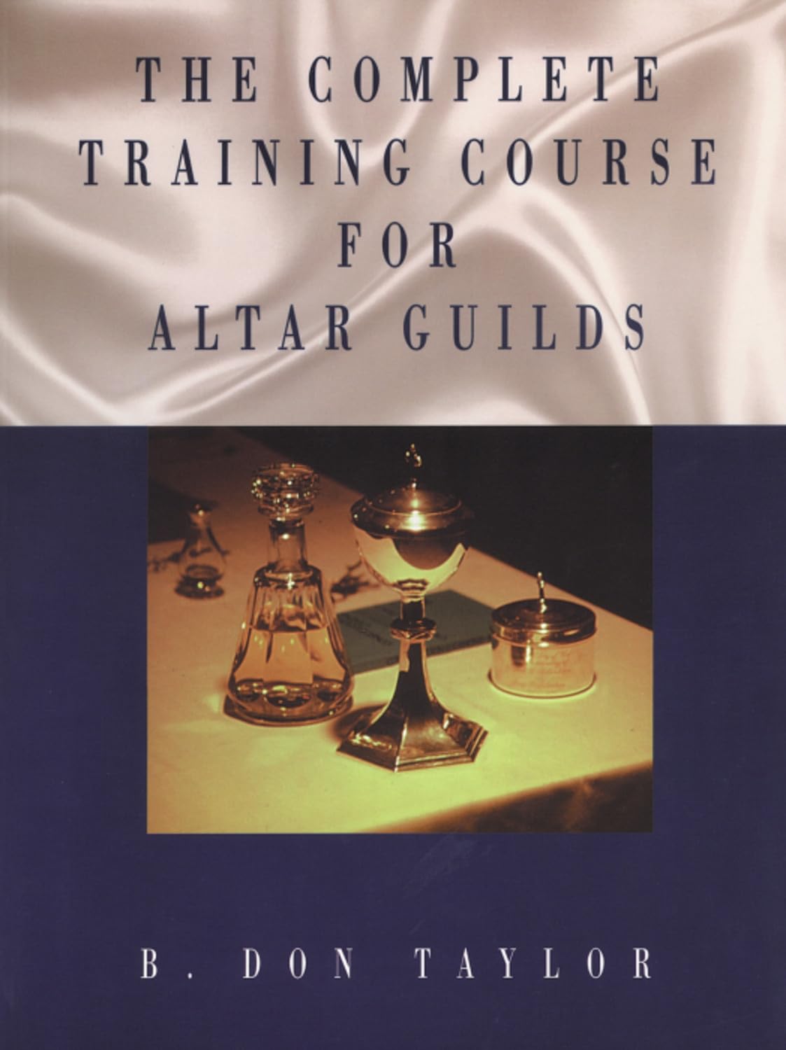 The Complete Training Course For Altar Guilds,Used