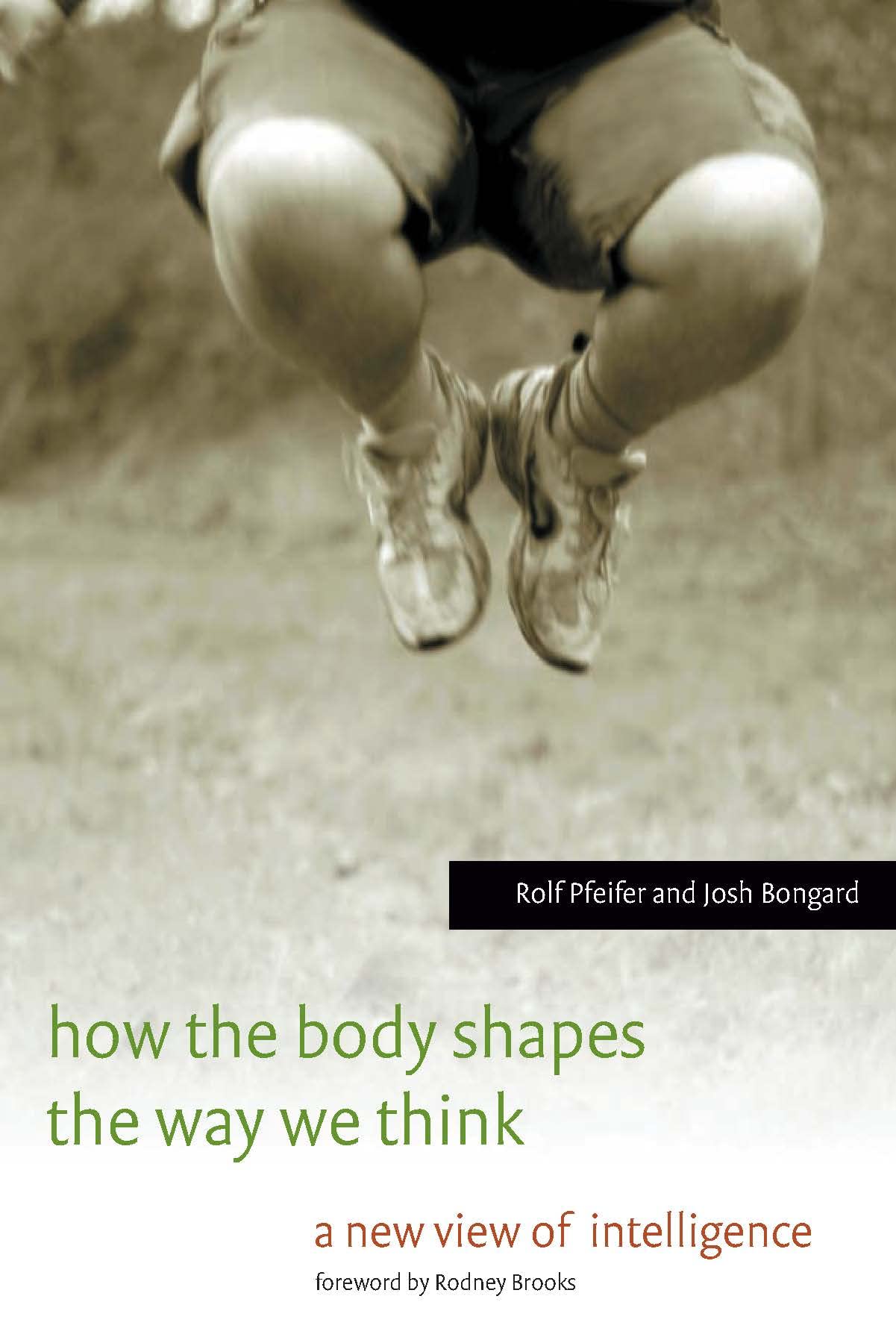 How The Body Shapes The Way We Think: A New View Of Intelligence (A Bradford Book),New