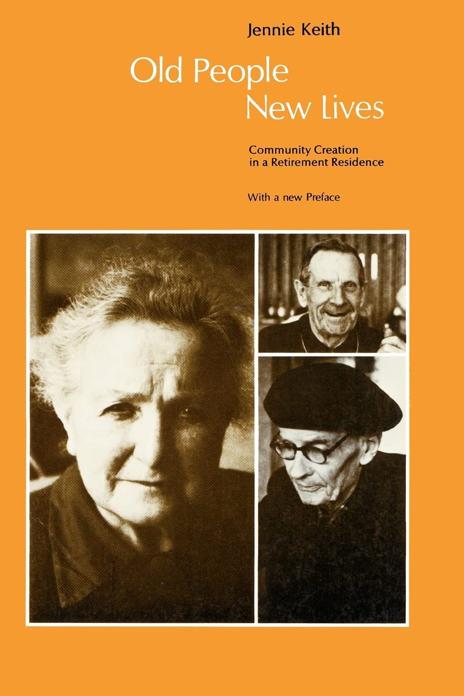 Old People, New Lives: Community Creation in a Retirement Residence,Used