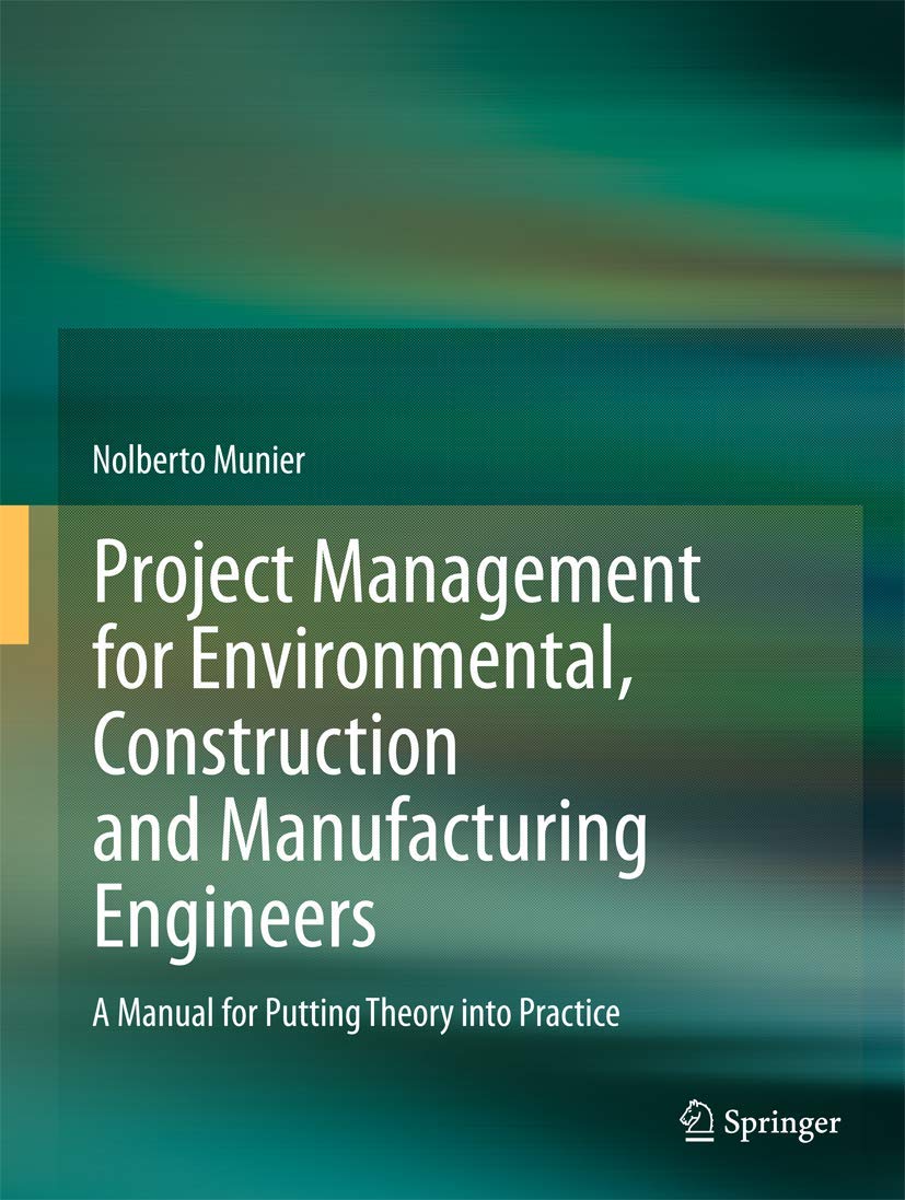 Project Management for Environmental, Construction and Manufacturing Engineers: A Manual for Putting Theory into Practice,Used