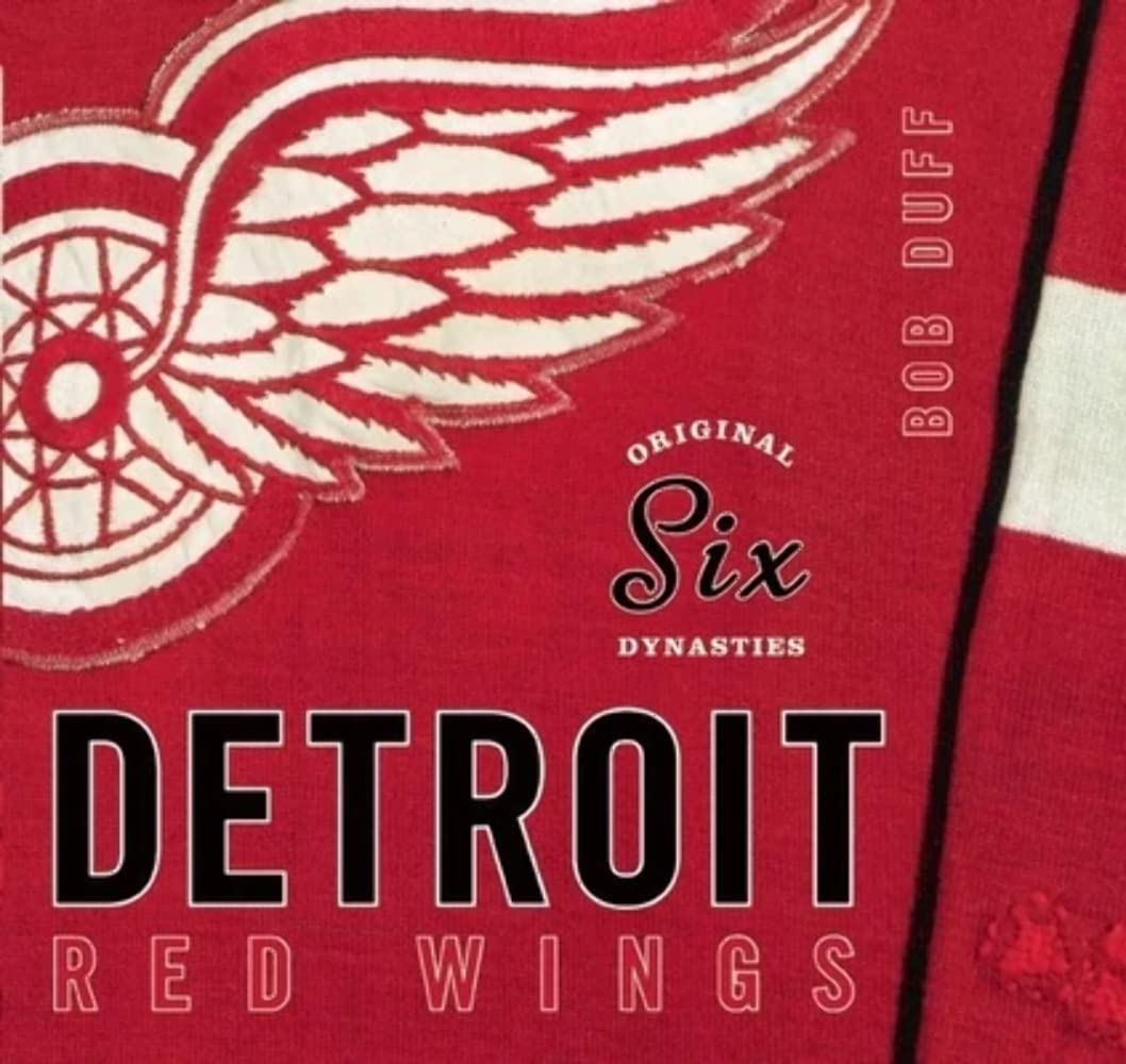 Original Six Dynasties: The Detroit Red Wings,New