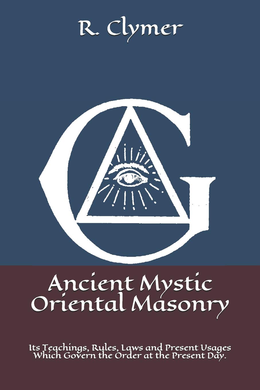 Ancient Mystic Oriental Masonry: Its Teachings, Rules, Laws and Present Usages Which Govern the Order at the Present Day.,Used
