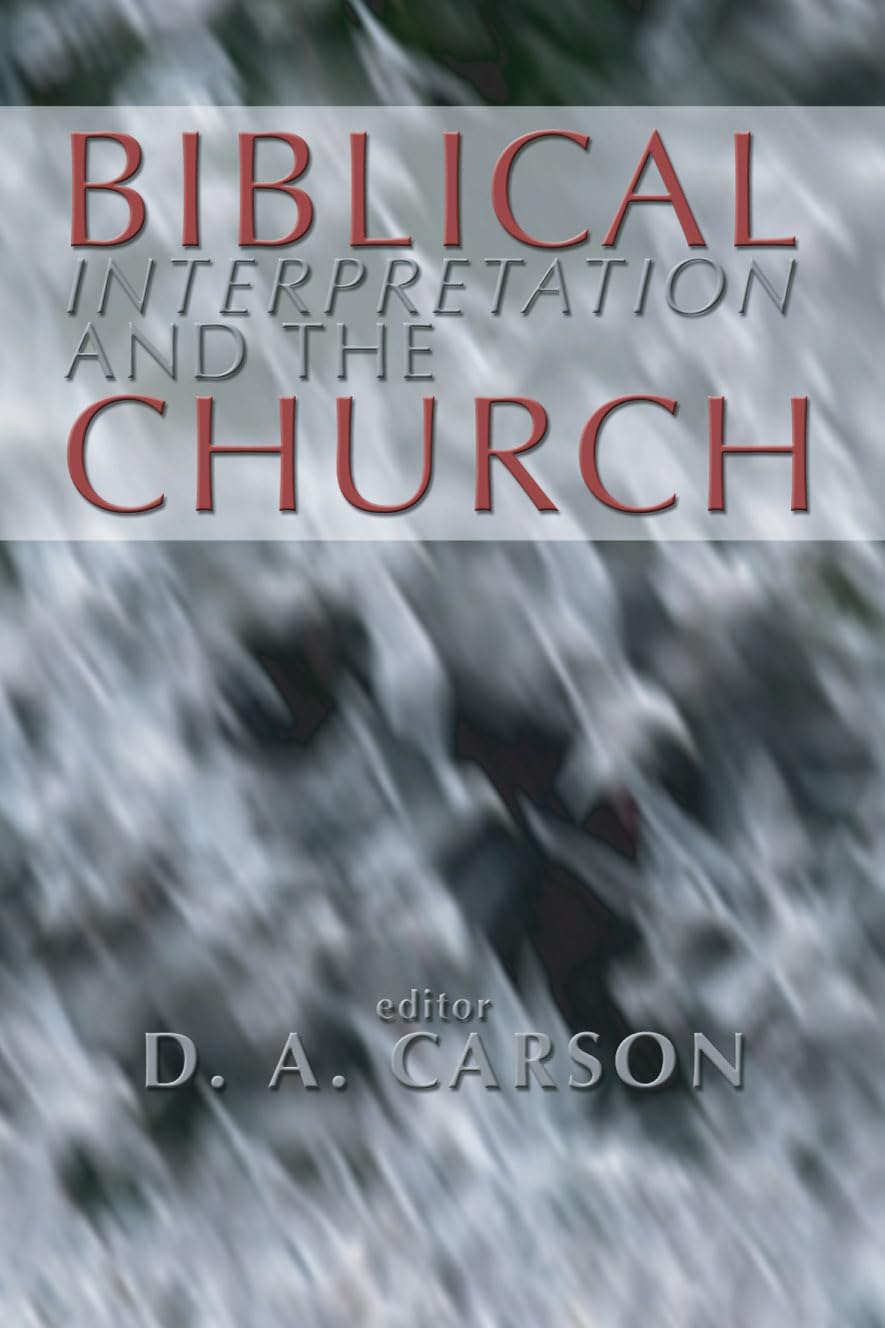 Biblical Interpretation And The Church: The Problem Of Contextualization,New