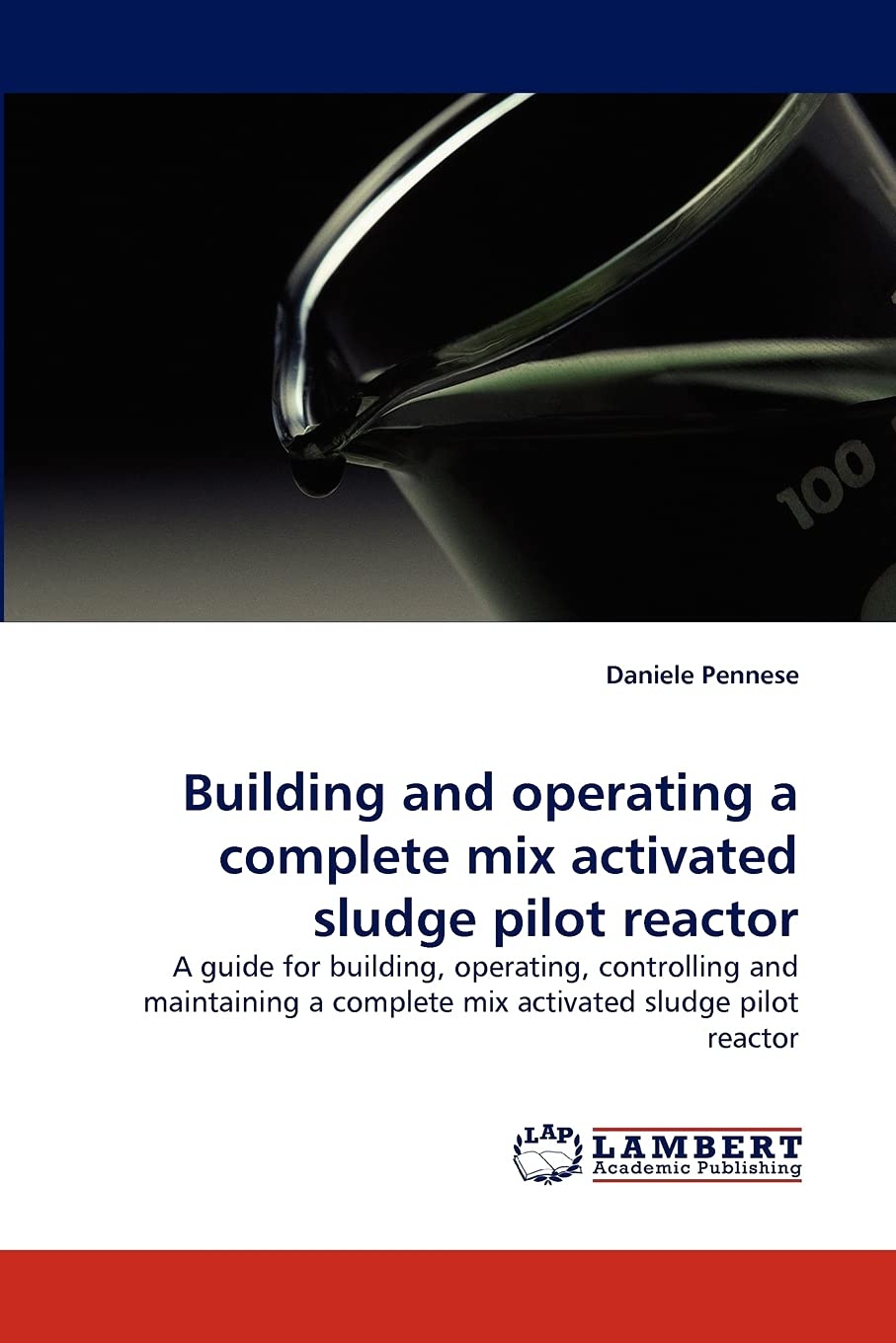 Building and operating a complete mix activated sludge pilot reactor: A guide for building, operating, controlling and maintaini,Used