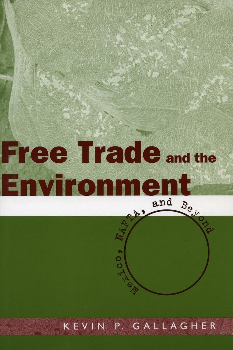 Free Trade And The Environment: Mexico, Nafta, And Beyond,Used