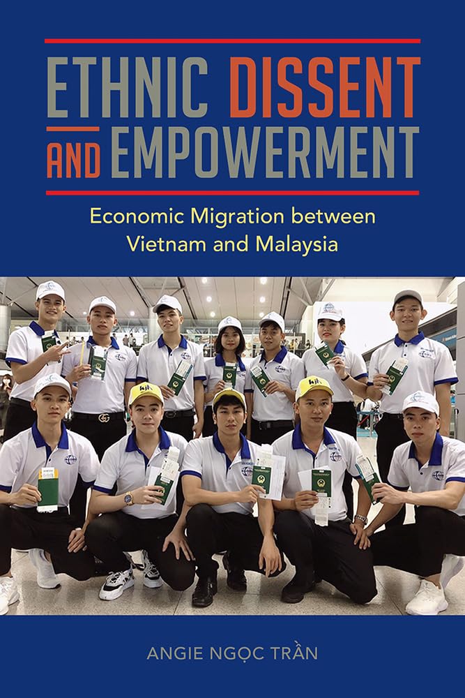 Ethnic Dissent and Empowerment: Economic Migration between Vietnam and Malaysia (Studies of World Migrations),Used