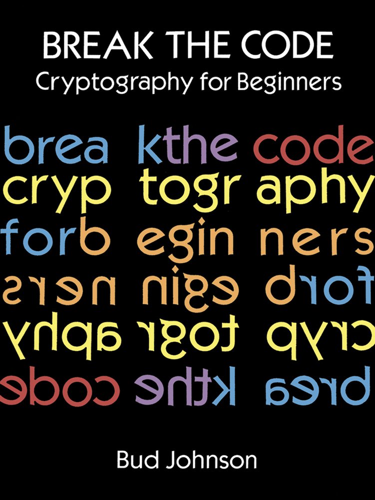 Break the Code: Cryptography for Beginners (Dover Kids Activity Books),Used