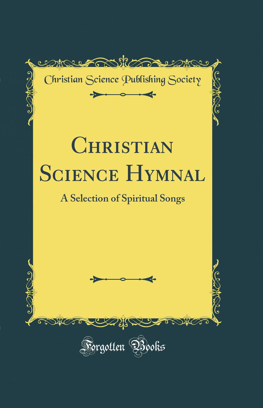 Christian Science Hymnal: A Selection of Spiritual Songs (Classic Reprint),Used