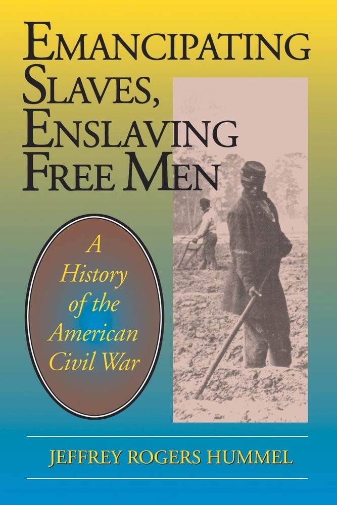Emancipating Slaves, Enslaving Free Men: A History Of The American Civil War,Used