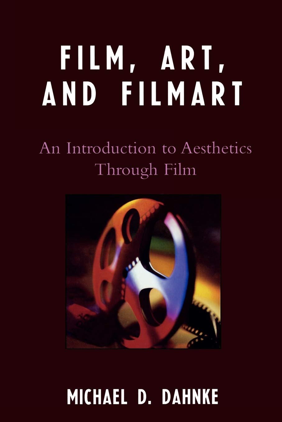 Film, Art, And Filmart: An Introduction To Aesthetics Through Film