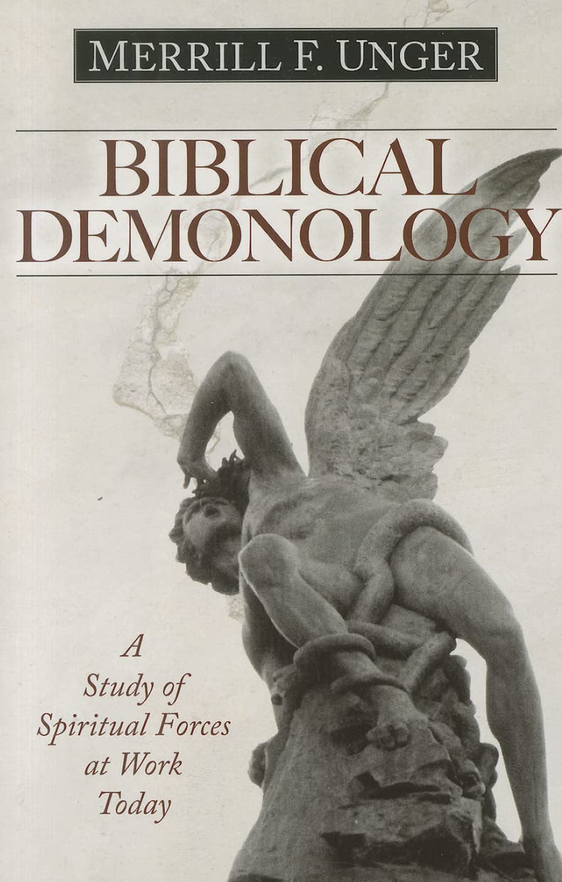 Biblical Demonology: A Study Of Spiritual Forces At Work Today,New