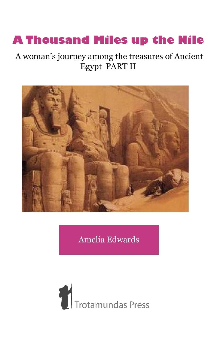 A Thousand Miles Up The Nile A Woman'S Journey Among The Treasures Of Ancient Egypt Part Ii,Used
