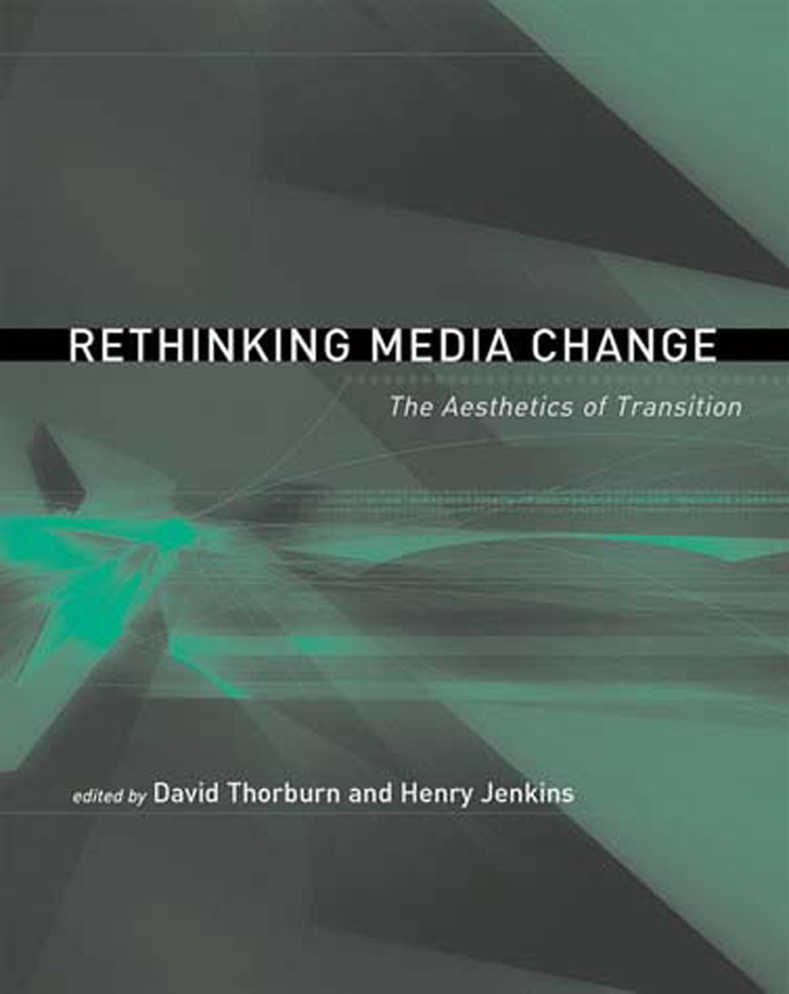 Rethinking Media Change: The Aesthetics Of Transition (Media In Transition),New