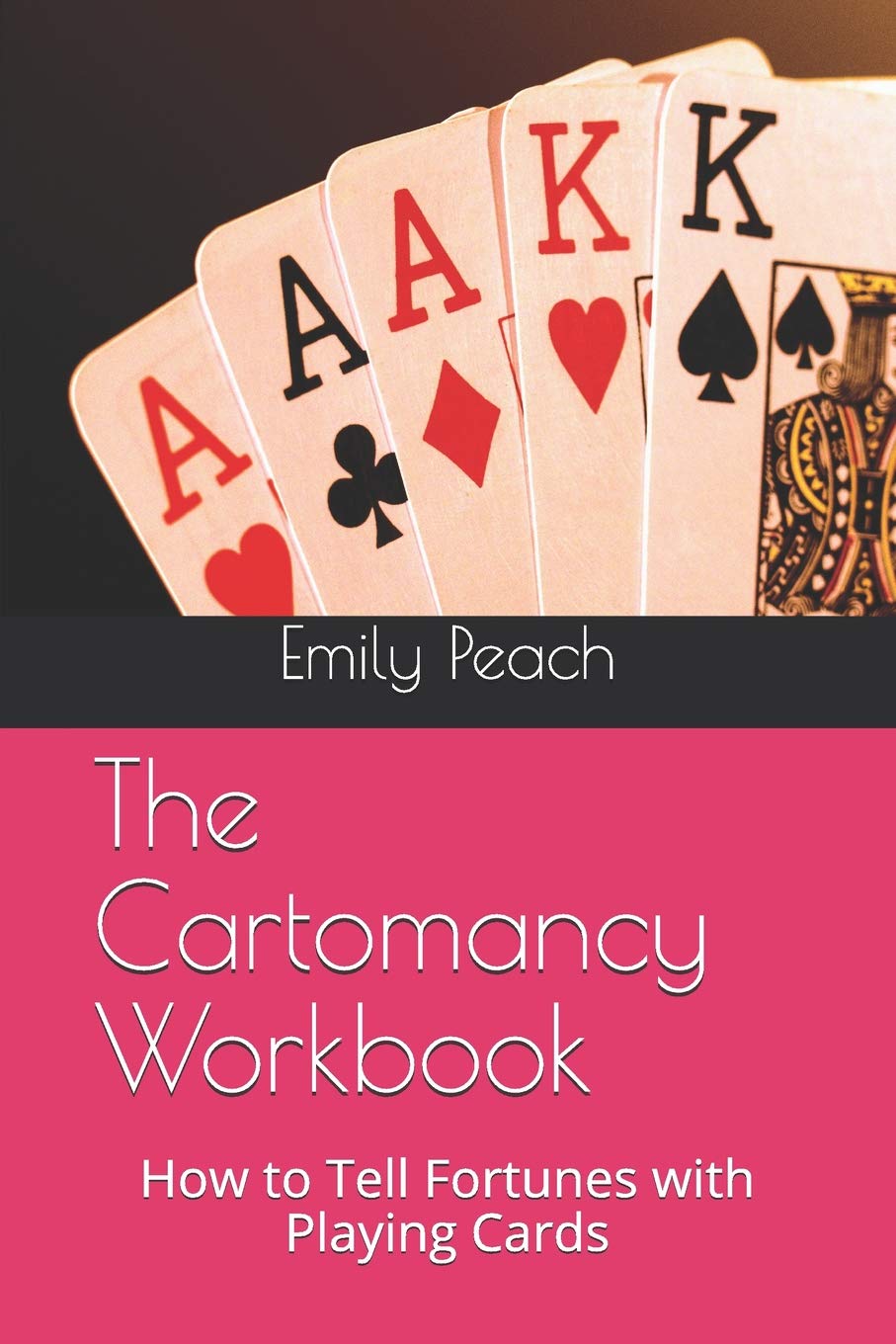 The Cartomancy Workbook: How to Tell Fortunes with Playing Cards,Used