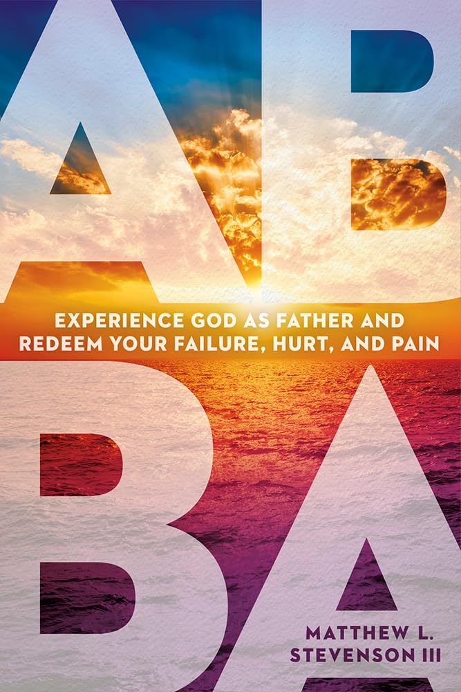 Abba: Experience God as Father and Redeem Your Failure, Hurt, and Pain,Used