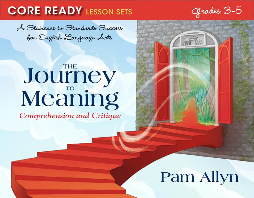 Core Ready Lesson Sets for Grades 35: A Staircase to Standards Success for English Language Arts, The Journey to Meaning: Compr,Used