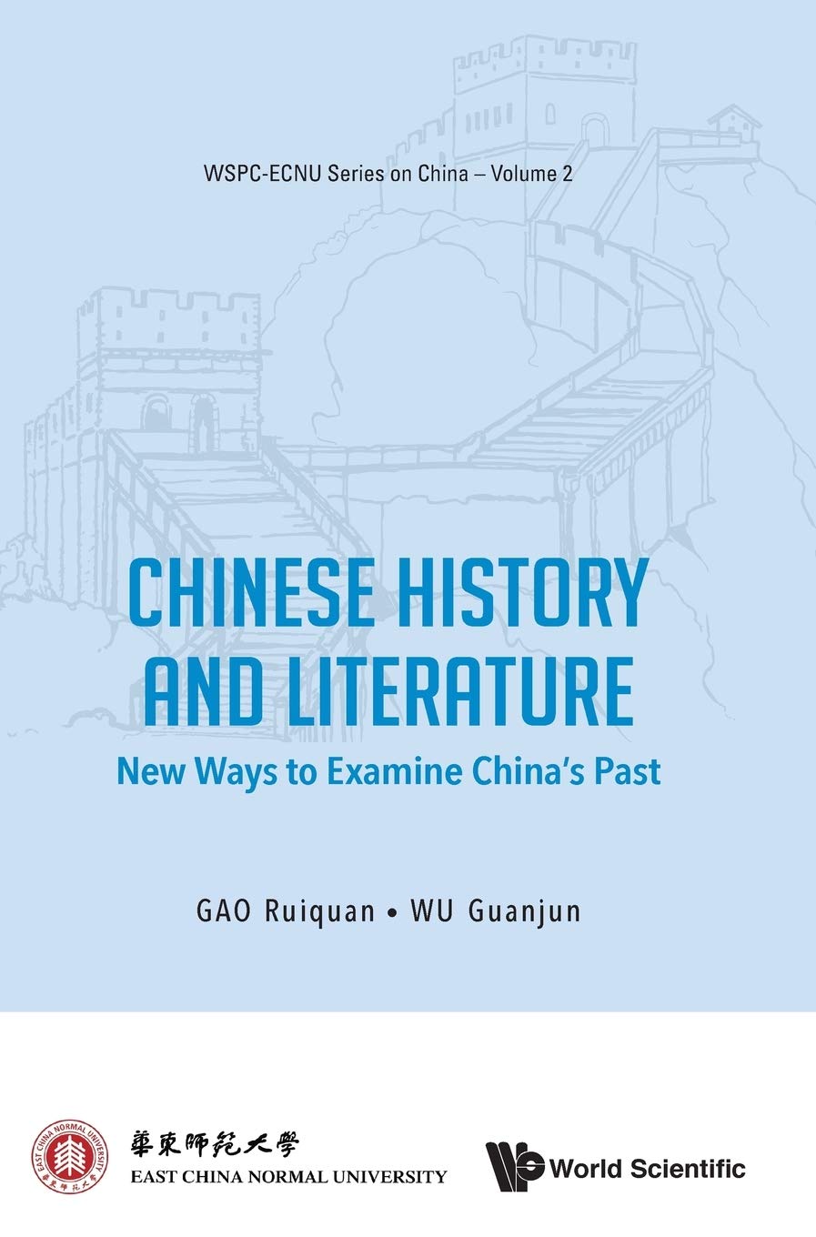 CHINESE HISTORY AND LITERATURE: NEW WAYS TO EXAMINE CHINA'S PAST (Wspcecnu Series on China, 2),Used
