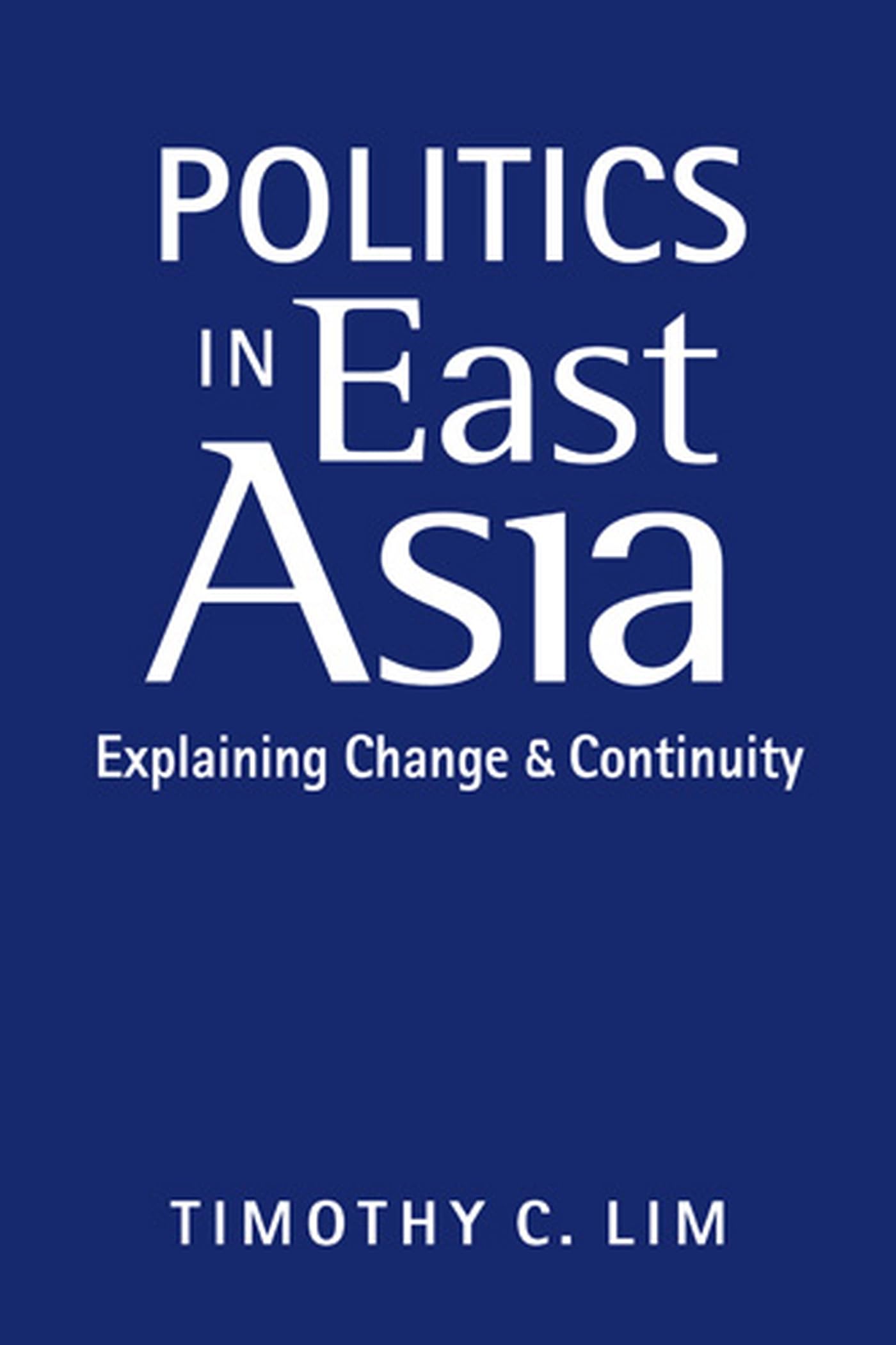 Politics in East Asia: Explaining Change and Continuity,Used