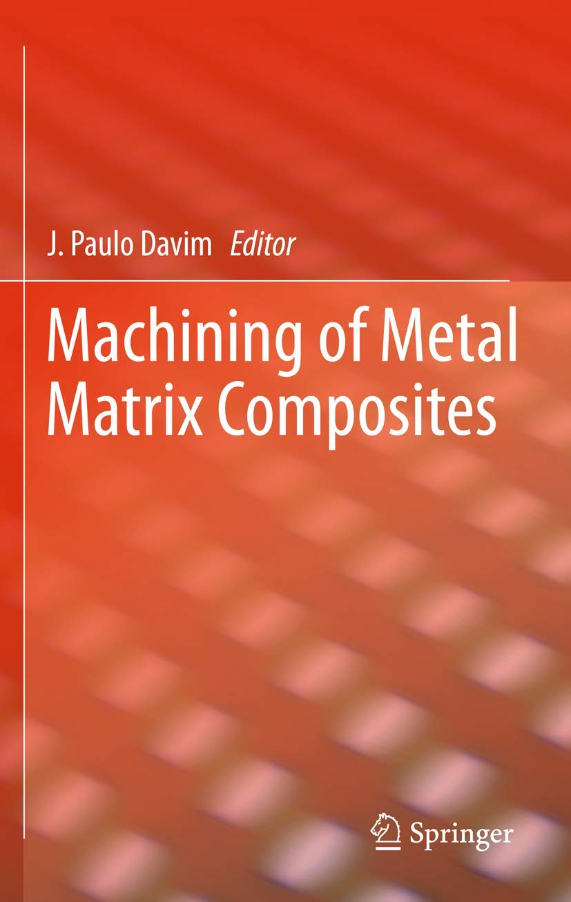 Machining Of Metal Matrix Composites (Springer Series In Advanced Manufacturing),Used