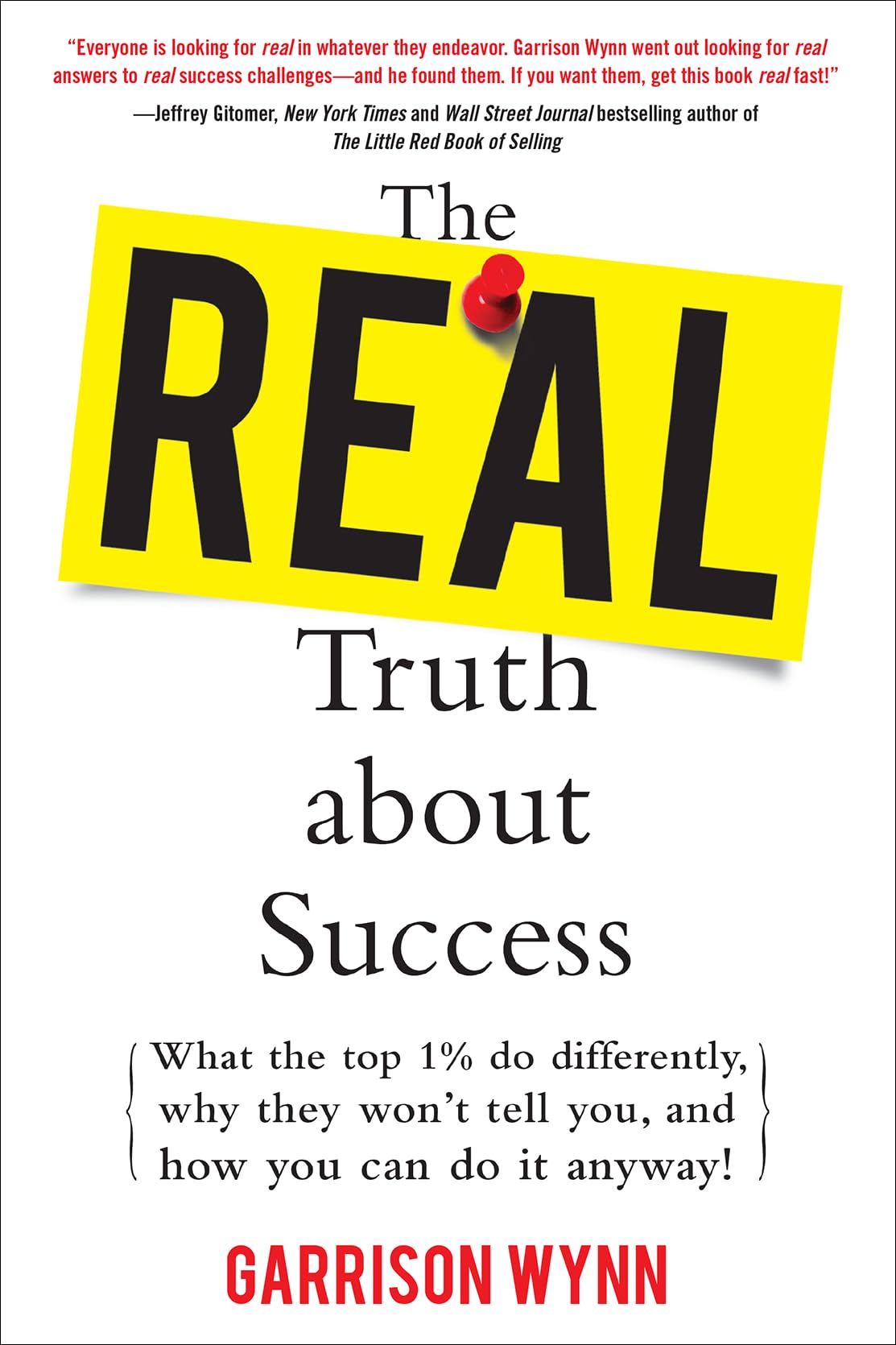 The Real Truth About Success: What The Top 1% Do Differently, Why They Won'T Tell You, And How You Can Do It Anyway!,New