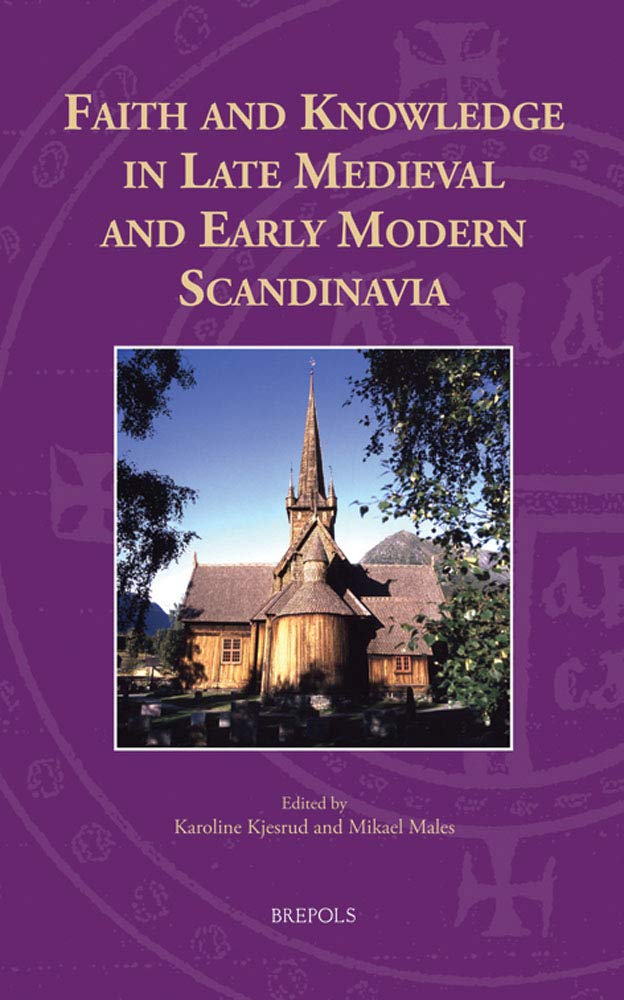 Faith and Knowledge in Late Medieval & Early Modern Scandinavia (Knowledge, Scholarship, and Science in the Middle Ages) (Knowle,Used