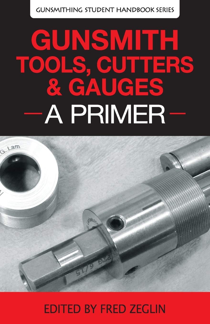 Gunsmith Tools, Cutters & Gauges: A Primer (Gunsmithing Student Handbook),Used