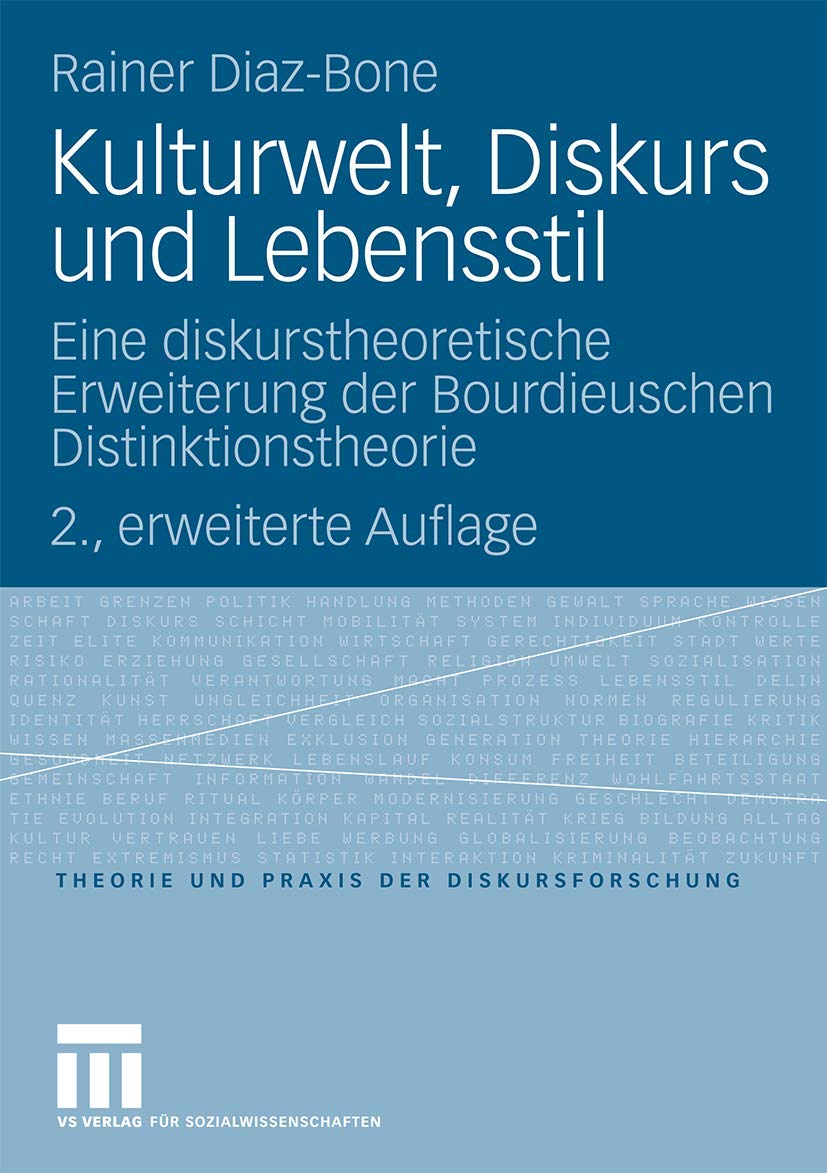 Kulturwelt, Diskurs und Lebensstil: Eine diskurstheoretische Erweiterung der Bourdieuschen Distinktionstheorie (Theorie und Prax,Used