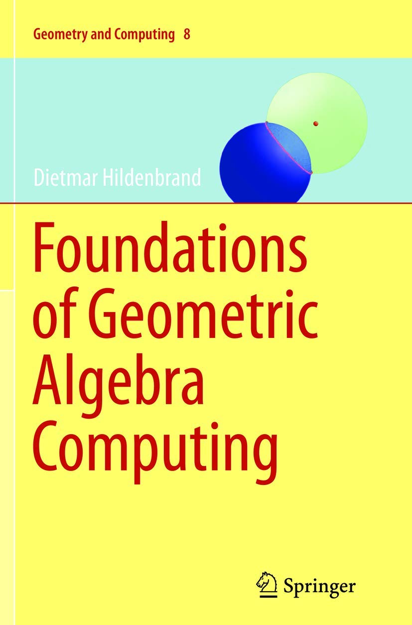 Foundations of Geometric Algebra Computing (Geometry and Computing, 8),Used