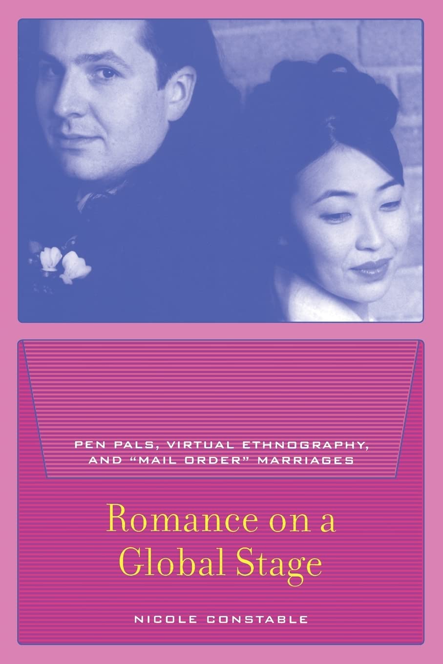 Romance On A Global Stage: Pen Pals, Virtual Ethnography, And Mail Order Marriages,New