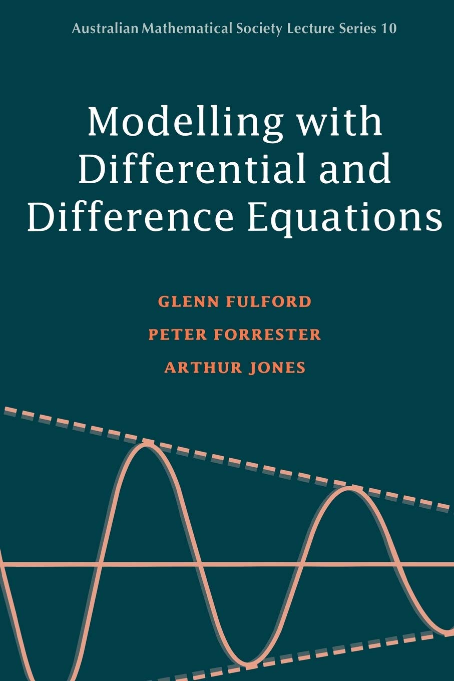 Modelling With Differential And Difference Equations (Australian Mathematical Society Lecture Series, Series Number 10),New