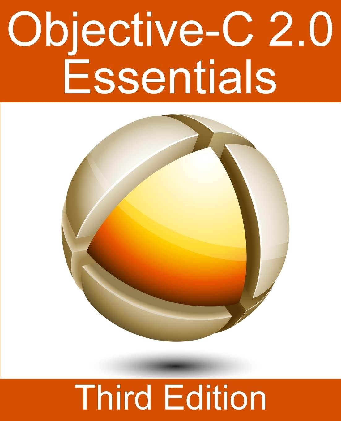 Objectivec 2.0 Essentials  Third Edition: A Guide To Modern Objectivec Development,Used