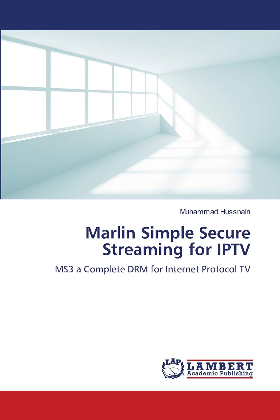 Marlin Simple Secure Streaming for IPTV: MS3 a Complete DRM for Internet Protocol TV,Used