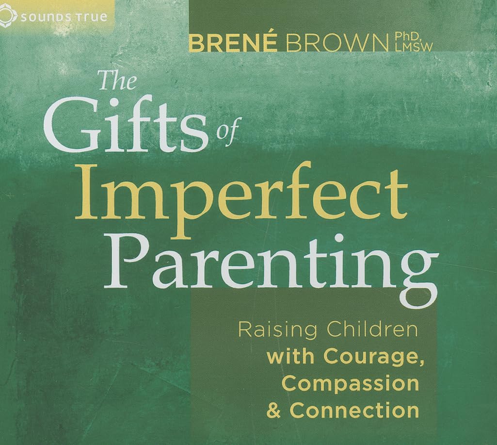 The Gifts Of Imperfect Parenting: Raising Children With Courage, Compassion, And Connection,Used