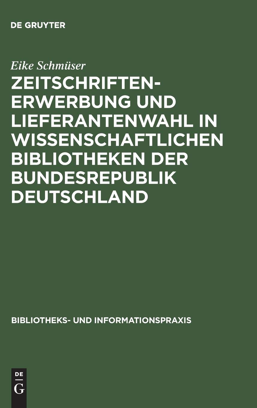 Zeitschriftenerwerbung Und Lieferantenwahl In Wissenschaftlichen Bibliotheken Der Bundesrepublik Deutschland (Bibliotheks Und I,Used