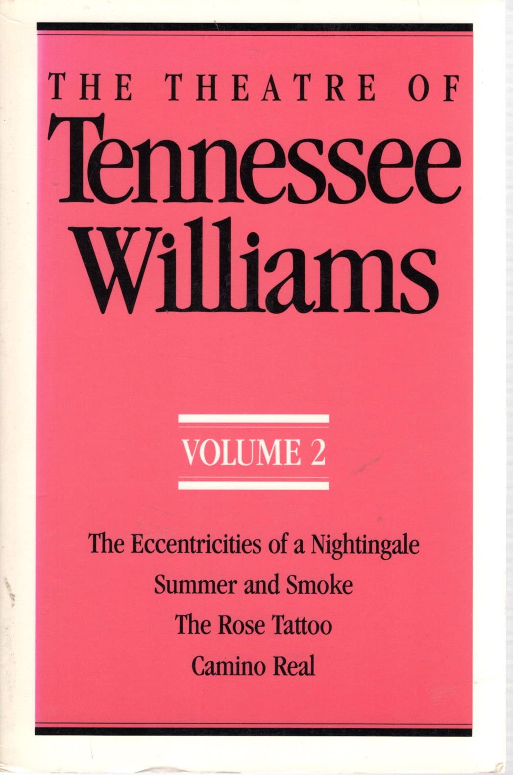 The Theatre Of Tennessee Williams, Volume 2: Eccentricities Of A Nightingale, Summer And Smoke, The Rose Tattoo, Camino Real,New