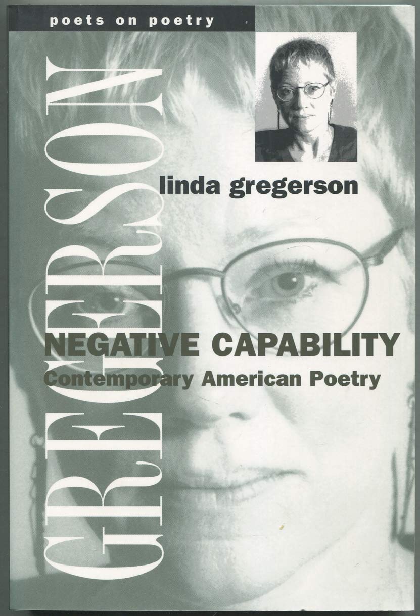 Negative Capability: Contemporary American Poetry (Poets On Poetry),Used