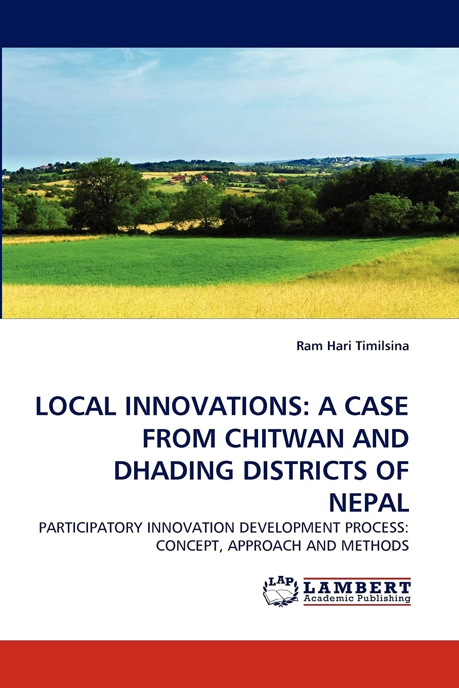 LOCAL INNOVATIONS: A CASE FROM CHITWAN AND DHADING DISTRICTS OF NEPAL: PARTICIPATORY INNOVATION DEVELOPMENT PROCESS: CONCEPT, AP,Used