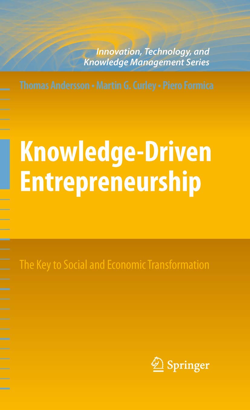 Knowledgedriven Entrepreneurship: The Key To Social And Economic Transformation (Innovation, Technology, And Knowledge Manageme