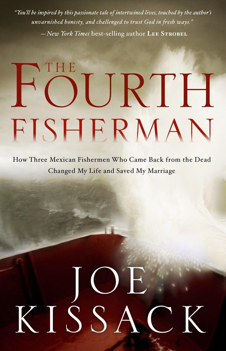 The Fourth Fisherman: How Three Mexican Fishermen Who Came Back from the Dead Changed My Life and Saved My Marriage,Used