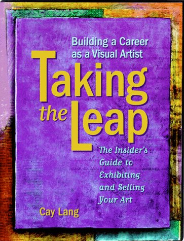 Taking The Leap: Building A Career As A Visual Artist,New