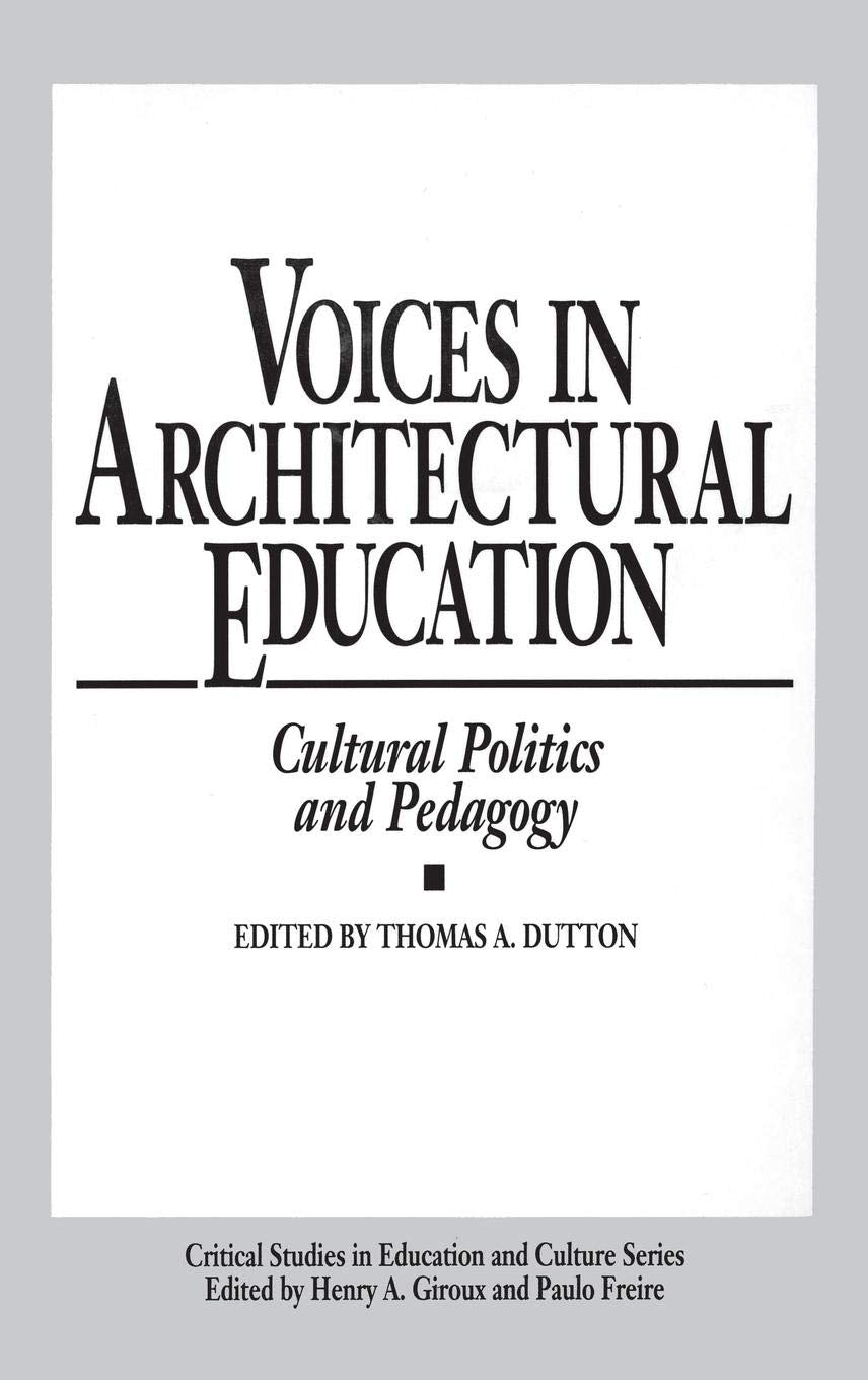 Voices in Architectural Education: Cultural Politics and Pedagogy (Critical Studies in Education and Culture Series),Used