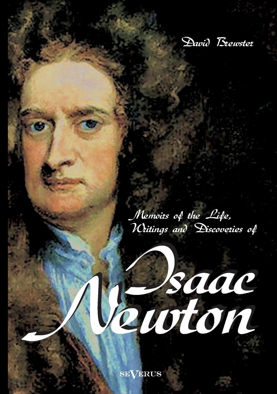 Memoirs of the Life, Writings and Discoveries of Sir Isaac Newton,Used